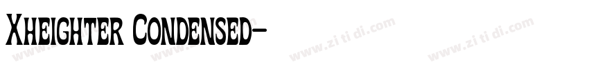 Xheighter Condensed字体转换 Xheighter Condensed字体转换